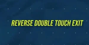 REVERSE DOUBLE TOUCH EXIT