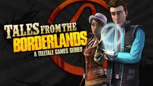 Tales From The Borderlands